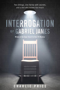 Title: The Interrogation of Gabriel James, Author: Charlie Price