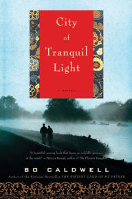 Title: City of Tranquil Light, Author: Bo Caldwell