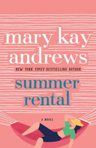 Title: Summer Rental: A Novel, Author: Mary Kay Andrews