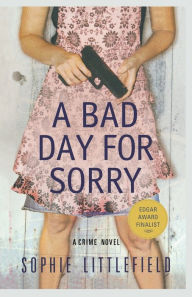 Title: A Bad Day for Sorry (Stella Hardesty Series #1), Author: Sophie Littlefield