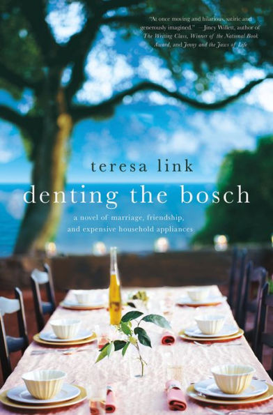 Denting the Bosch: A Novel of Marriage, Friendship, and Expensive Household Appliances