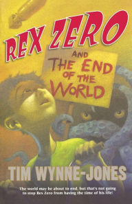 Title: Rex Zero and the End of the World, Author: Tim Wynne-Jones