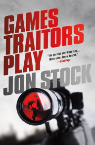 Title: Games Traitors Play: A Daniel Marchant Thriller, Author: Jon Stock