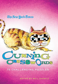 Title: The New York Times Cunning Crosswords: 75 Challenging Puzzles, Author: The New York Times
