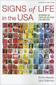 Title: Signs of Life in the USA: Readings on Popular Culture for Writers / Edition 7, Author: Sonia Maasik