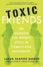 Toxic Friends: The Antidote for Women Stuck in Complicated Friendships