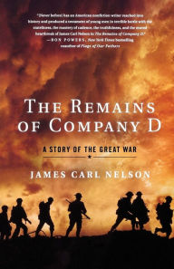 Title: The Remains of Company D: A Story of the Great War, Author: James Carl Nelson