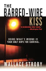 The Barbed-Wire Kiss: A Novel