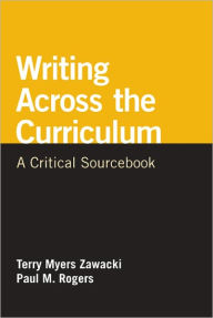 Title: Writing Across the Curriculum: A Critical Sourcebook / Edition 1, Author: Terry Myers Zawacki
