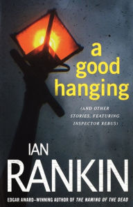 Title: A Good Hanging (Inspector John Rebus Series), Author: Ian Rankin