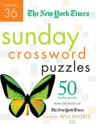 Title: The New York Times Sunday Crossword Puzzles Volume 36: 50 Sunday Puzzles from the Pages of The New York Times, Author: Will Shortz