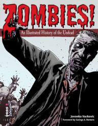Title: Zombies!: An Illustrated History of the Undead, Author: Jovanka Vuckovic