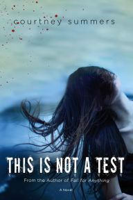 Title: This Is Not a Test, Author: Courtney Summers