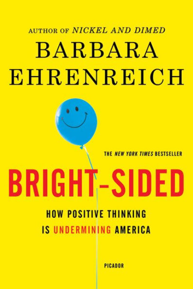 Bright-sided: How Positive Thinking Is Undermining America