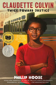 Title: Claudette Colvin: Twice Toward Justice, Author: Phillip Hoose