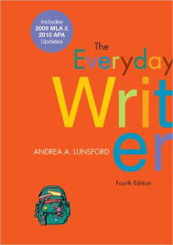 Title: The Everyday Writer with 2009 MLA and 2010 APA Updates / Edition 4, Author: Andrea A. Lunsford