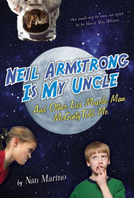 Title: Neil Armstrong Is My Uncle and Other Lies Muscle Man McGinty Told Me, Author: Nan Marino