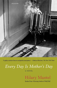Title: Every Day Is Mother's Day, Author: Hilary Mantel