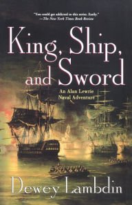 Title: King, Ship, and Sword (Alan Lewrie Naval Series #16), Author: Dewey Lambdin