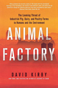 Title: Animal Factory: The Looming Threat of Industrial Pig, Dairy, and Poultry Farms to Humans and the Environment, Author: David Kirby