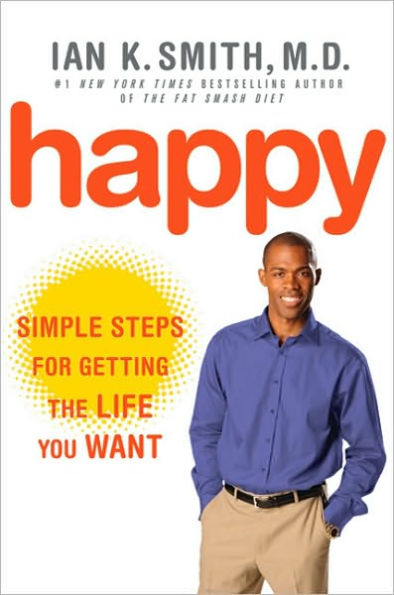Happy: Simple Steps for Getting the Life You Want