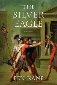 Title: The Silver Eagle, Author: Ben Kane