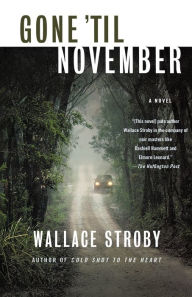 Title: Gone 'til November: A Novel, Author: Wallace Stroby