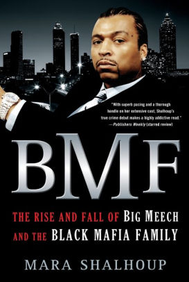 Title: BMF: The Rise and Fall of Big Meech and the Black Mafia Family, Author: Mara Shalhoup