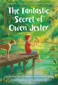 Title: The Fantastic Secret of Owen Jester, Author: Barbara O'Connor