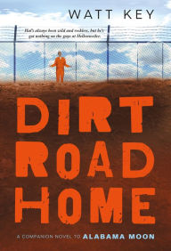 Title: Dirt Road Home (Alabama Moon Series #2), Author: Watt Key