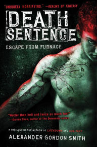 Title: Death Sentence: Escape from Furnace 3, Author: Alexander Gordon Smith