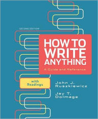 Title: How to Write Anything: A Guide and Reference with Readings / Edition 2, Author: John J. Ruszkiewicz