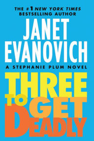 Title: Three to Get Deadly (Stephanie Plum Series #3), Author: Janet Evanovich