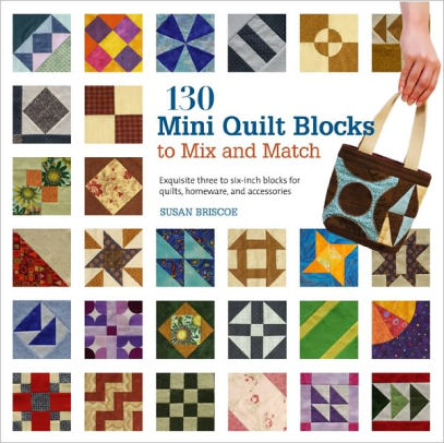 130 Mini Quilt Blocks A Collection Of Exquisite Patchwork Blocks Using Ready Made Fabric Bundlespaperback - 