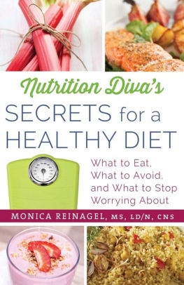 Nutrition Diva's Secrets for a Healthy Diet: What to Eat, What to Avoid, and What to Stop Worrying About