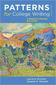 Title: Patterns for College Writing: A Rhetorical Reader and Guide / Edition 12, Author: Laurie G. Kirszner