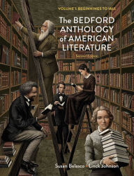 Title: The Bedford Anthology of American Literature, Volume One: Beginnings to 1865 / Edition 2, Author: Susan Belasco