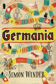 Title: Germania: In Wayward Pursuit of the Germans and Their History, Author: Simon Winder