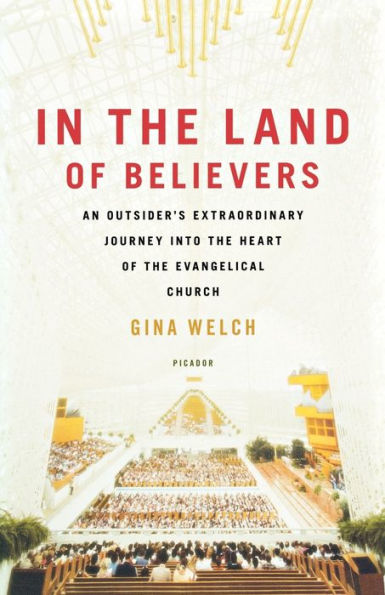 In the Land of Believers: An Outsider's Extraordinary Journey into the Heart of the Evangelical Church