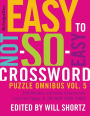 The New York Times Easy to Not-So-Easy Crossword Puzzle Omnibus Volume 5: 200 Monday--Saturday Crosswords from the Pages of The New York Times