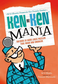 Title: Will Shortz Presents the Puzzle Doctor: KenKen Mania: 150 Easy to Hard Logic Puzzles That Make You Smarter, Author: Tetsuya Miyamoto