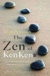 Alternative view 1 of Will Shortz Presents the Zen of KenKen: 100 Stress-Free Logic Puzzles That Make You Smarter
