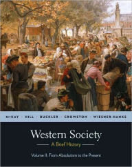 Title: Western Society: A Brief History - From Absolutism to Present / Edition 1, Author: John P. McKay
