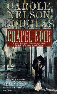 Title: Chapel Noir (Irene Adler Series #5), Author: Carole Nelson Douglas