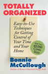 Alternative view 1 of Totally Organized: Easy-to-Use Techniques for Getting Control of Your Time and Your Home