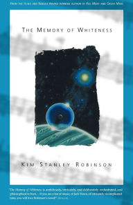 Title: The Memory of Whiteness: A Scientific Romance, Author: Kim Stanley Robinson