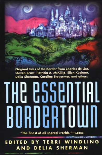 The Essential Bordertown: A Traveller's Guide to the Edge of Faerie