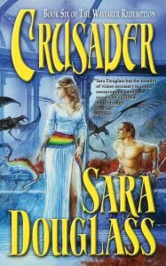 Title: Crusader: Book Six of 'The Wayfarer Redemption', Author: Sara Douglass