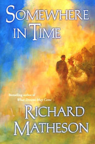 Title: Somewhere in Time, Author: Richard Matheson