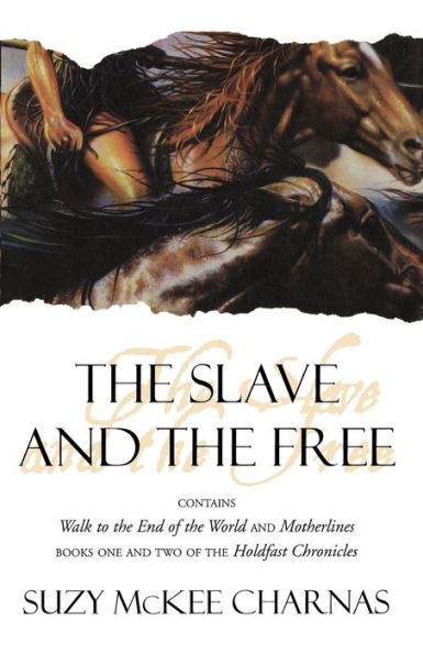 The Slave and The Free: Books 1 and 2 of 'The Holdfast Chronicles': 'Walk to the End of the World' and 'Motherlines'